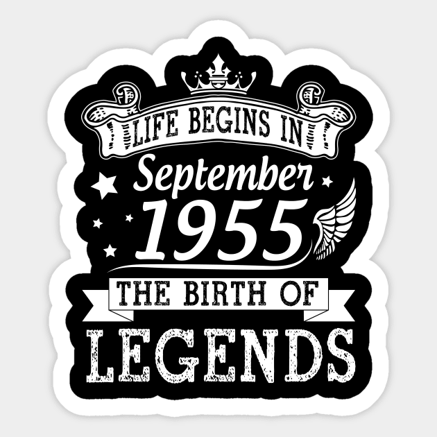 Life Begins In September 1955 The Birth Of Legends Happy Birthday 65 Years Old To Me You Sticker by bakhanh123